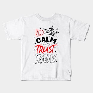 Keep calm and trust God Kids T-Shirt